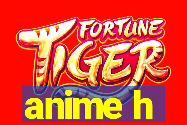 anime h